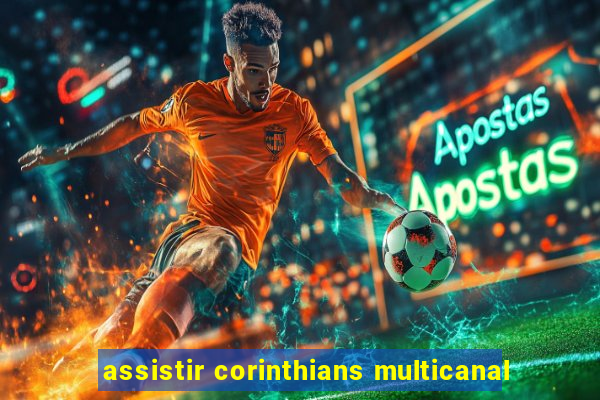 assistir corinthians multicanal